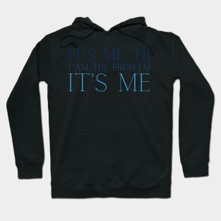 Its me hi I am the problem its me Hoodie